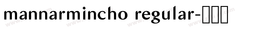 mannarmincho regular字体转换